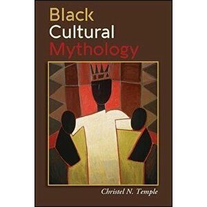 Black Cultural Mythology, Paperback - Christel N. Temple imagine
