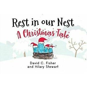 Rest in our Nest: A Christmas Tale, Paperback - David C Fisher imagine