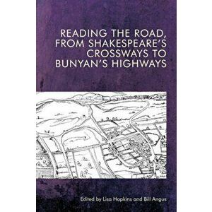 Reading the Road, from Shakespeare's Crossways to Bunyan's Highways, Paperback - *** imagine