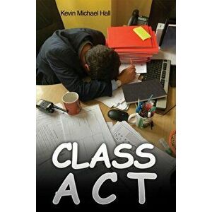 Class Act, Paperback - Kevin Michael Hall imagine