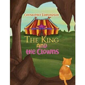 The King and the Clowns, Paperback - Christopher Edmondson imagine