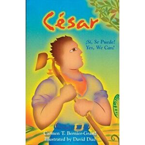 Cesar (Spanish ed). Si, se puede!, Paperback - Carmen Bernier-Grand imagine