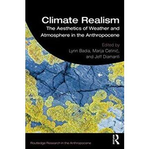 Climate Realism. The Aesthetics of Weather and Atmosphere in the Anthropocene, Paperback - *** imagine