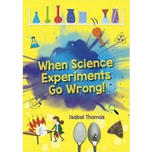 Reading Planet: Astro - When Science Experiments Go Wrong! - Earth/White band, Paperback - Isabel Thomas imagine