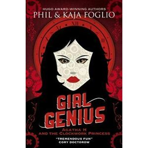 Girl Genius: Agatha H and the Clockwork Princess, Paperback - Kaja Foglio imagine