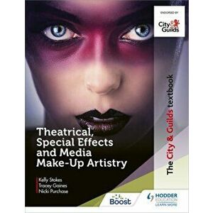 The City & Guilds Textbook: Theatrical, Special Effects and Media Make-Up Artistry, Paperback - Nicki Hobbs imagine