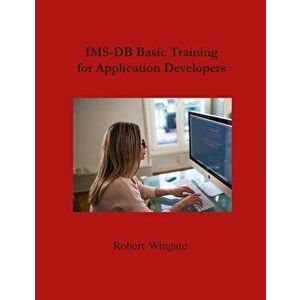 IMS-DB Basic Training For Application Developers, Hardcover - Robert Wingate imagine