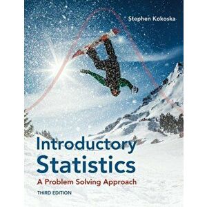 Introductory Statistics: A Problem-Solving Approach. 3rd ed. 2020, Paperback - Stephen Kokoska imagine