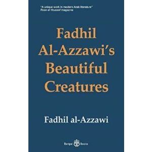 Fadhil Al-Azzawi's Beautiful Creatures, Paperback - Fadhil al-Azzawi imagine