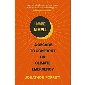 Hope in Hell. A decade to confront the climate emergency, Paperback - Jonathon Porritt imagine