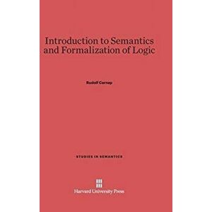 Introduction to Semantics and Formalization of Logic, Hardback - Rudolf Carnap imagine