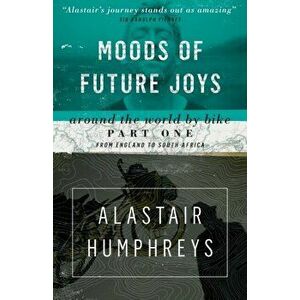 Moods of Future Joys. 2 Revised edition, Paperback - Alastair Humphreys imagine