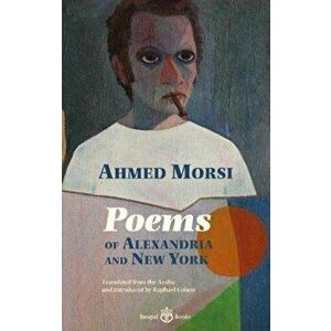 Poems of Alexandria and New York, Paperback - Ahmed Morsi imagine