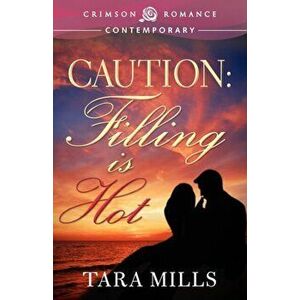 Caution. Filling Is Hot, Paperback - Tara Mills imagine