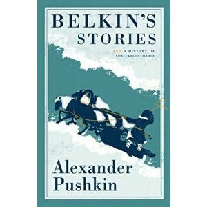 Belkin's Stories and A History of Goryukhino Village, Paperback - Alexander Pushkin imagine