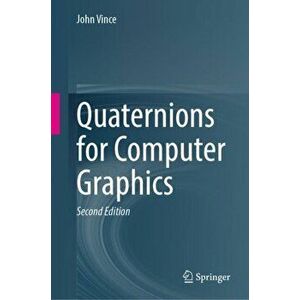 Quaternions for Computer Graphics. 2nd ed. 2021, Hardback - John Vince imagine