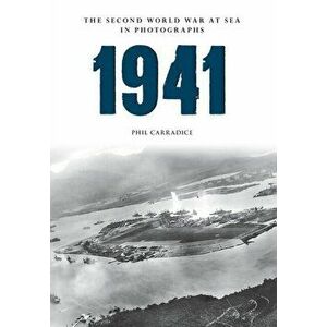 1941 The Second World War at Sea in Photographs, Paperback - Phil Carradice imagine