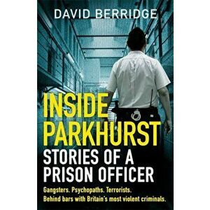 Inside Parkhurst. Stories of a Prison Officer, Paperback - David Berridge imagine