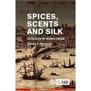 Spices, Scents and Silk. Catalysts of World Trade, Paperback - *** imagine