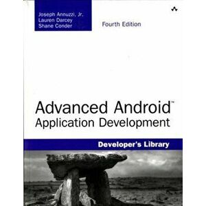 Advanced Android Application Development. 4 ed, Paperback - Shane Conder imagine