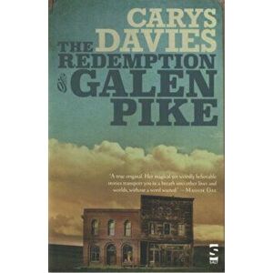 The Redemption of Galen Pike. and Other Stories, Paperback - Carys Davies imagine