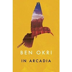In Arcadia, Paperback - Ben Okri imagine
