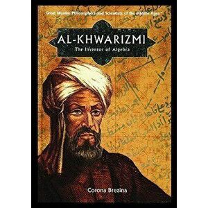 Al-Khwarizmi: The Inventor of Algebra, Paperback - Corona Brezina imagine