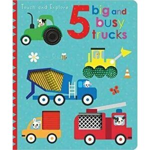Touch and Explore 5 Big and Busy Trucks, Hardback - *** imagine