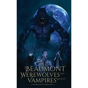 The Beaumont Werewolves and Vampires' Society, Paperback - Richard Carrick imagine