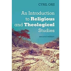 An Introduction to Religious and Theological Studies, Second Edition, Paperback - Cyril Orji imagine