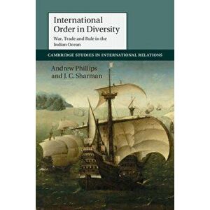 International Order in Diversity. War, Trade and Rule in the Indian Ocean, Hardback - *** imagine