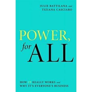 Power, For All. How It Really Works and Why It's Everyone's Business, Paperback - Tiziana Casciaro imagine