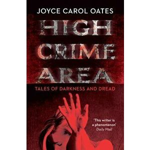 High Crime Area, Paperback - Joyce Carol Oates imagine