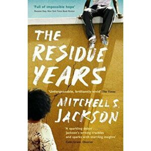 The Residue Years. from Pulitzer prize-winner Mitchell S. Jackson, Paperback - Mitchell S. Jackson imagine