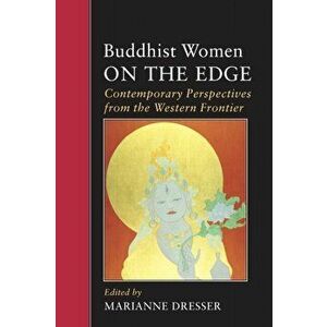 Buddhist Women on the Edge. Contemporary Perspectives from the Western Frontier, Paperback - *** imagine