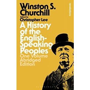 A History of the English-Speaking Peoples: One Volume Abridged Edition, Hardback - Sir Sir Winston S. Churchill imagine