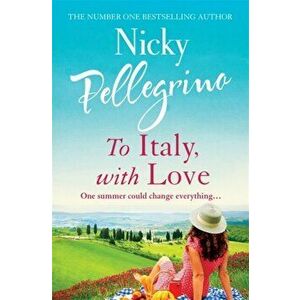 To Italy, With Love, Paperback - Nicky Pellegrino imagine