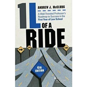 1L of a Ride. A Well-Traveled Professor's Roadmap to Success in the First Year of Law School, 4 Revised edition, Paperback - Andrew J. McClurg imagine