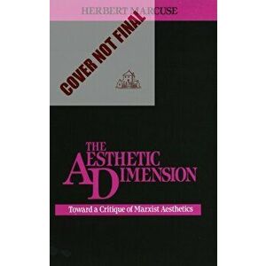 The Aesthetic Dimension. Toward A Critique of Marxist Aesthetics, Paperback - Herbert Marcuse imagine