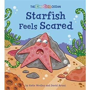 The Emotion Ocean: Starfish Feels Scared, Hardback - Katie Woolley imagine