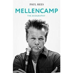 Mellencamp. The Biography, Hardback - Paul Rees imagine