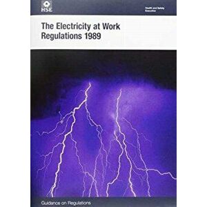 The Electricity at Work Regulations 1989. guidance on regulations, Third ed., 2015, Paperback - Great Britain: Health and Safety Executive imagine