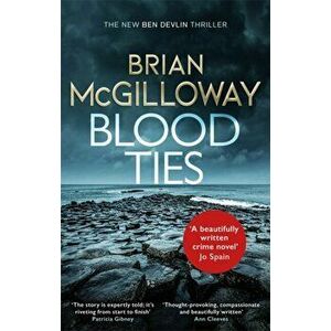 Blood Ties. A gripping Irish police procedural, heralding the return of Ben Devlin, Paperback - Brian McGilloway imagine