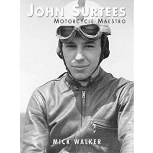 John Surtees - Motorcycle Maestro, Paperback - Mick Walker imagine