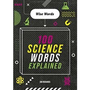 Wise Words: 100 Science Words Explained, Hardback - Jon Richards imagine