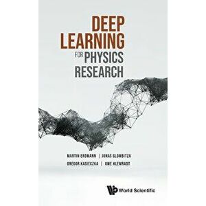 Deep Learning for Physics Research, Hardcover - Martin Erdmann imagine