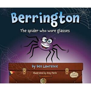 Berrington The Spider Who Wore Glasses (UK Edition), Paperback - Ben Lawrence imagine
