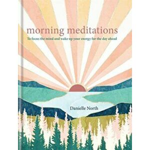 Morning Meditations. To focus the mind and wake up your energy for the day ahead, Hardback - Danielle North imagine