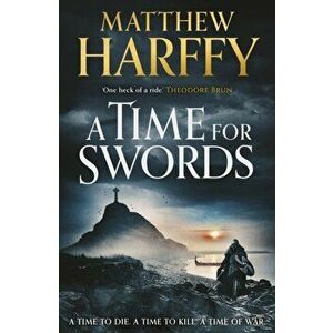 A Time for Swords, Paperback - Matthew Harffy imagine