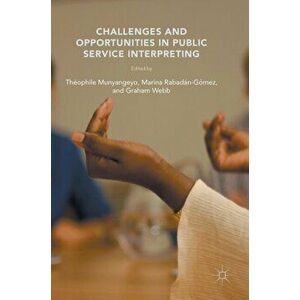 Challenges and Opportunities in Public Service Interpreting. 1st ed. 2017, Hardback - *** imagine